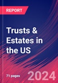 Trusts & Estates in the US - Industry Market Research Report- Product Image