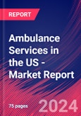 Ambulance Services in the US - Industry Market Research Report- Product Image