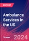 Ambulance Services in the US - Industry Market Research Report - Product Image