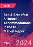 Bed & Breakfast & Hostel Accommodations in the US - Industry Market Research Report- Product Image