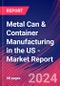 Metal Can & Container Manufacturing in the US - Industry Market Research Report - Product Thumbnail Image