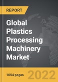 Plastics Processing Machinery - Global Strategic Business Report- Product Image