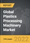 Plastics Processing Machinery - Global Strategic Business Report - Product Image