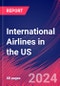 International Airlines in the US - Industry Market Research Report - Product Image