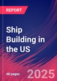 Ship Building in the US - Industry Market Research Report- Product Image