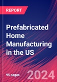 Prefabricated Home Manufacturing in the US - Industry Market Research Report- Product Image