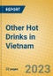 Other Hot Drinks in Vietnam - Product Thumbnail Image