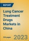 Lung Cancer Treatment Drugs Markets in China - Product Thumbnail Image