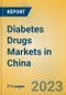 Diabetes Drugs Markets in China - Product Thumbnail Image