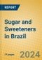 Sugar and Sweeteners in Brazil - Product Thumbnail Image