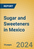 Sugar and Sweeteners in Mexico- Product Image