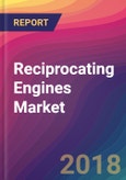 Reciprocating Engines Market Size, Market Share, Application Analysis, Regional Outlook, Growth Trends, Key Players, Competitive Strategies and Forecasts, 2018 To 2026- Product Image