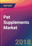 Pet Supplements Market Size, Market Share, Application Analysis, Regional Outlook, Growth Trends, Key Players, Competitive Strategies and Forecasts, 2018 To 2026- Product Image