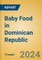 Baby Food in Dominican Republic - Product Thumbnail Image