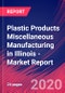 Plastic Products Miscellaneous Manufacturing in Illinois - Industry Market Research Report - Product Thumbnail Image