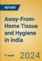 Away-From-Home Tissue and Hygiene in India - Product Image