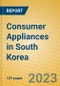 Consumer Appliances in South Korea - Product Thumbnail Image
