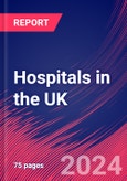 Hospitals in the UK - Industry Market Research Report- Product Image