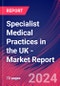 Specialist Medical Practices in the UK - Industry Market Research Report - Product Image