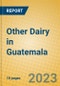 Other Dairy in Guatemala - Product Thumbnail Image
