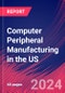 Computer Peripheral Manufacturing in the US - Industry Market Research Report - Product Thumbnail Image