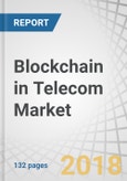 Blockchain in Telecom Market by Provider, Application, Organization Size and Region - Global Forecast to 2023- Product Image