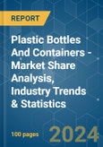 Plastic Bottles And Containers - Market Share Analysis, Industry Trends & Statistics, Growth Forecasts (2024 - 2029)- Product Image