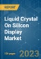 Liquid Crystal On Silicon (LCOS) Display Market - Growth, Trends, COVID-19 Impact, and Forecasts (2023-2028) - Product Thumbnail Image