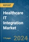 Healthcare IT Integration - Market Share Analysis, Industry Trends & Statistics, Growth Forecasts 2019 - 2029 - Product Thumbnail Image