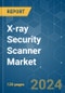 X-ray Security Scanner - Market Share Analysis, Industry Trends & Statistics, Growth Forecasts 2019 - 2029 - Product Image