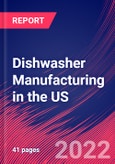 Dishwasher Manufacturing in the US - Industry Market Research Report- Product Image