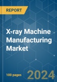 X-ray Machine Manufacturing - Market Share Analysis, Industry Trends & Statistics, Growth Forecasts 2019 - 2029- Product Image