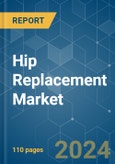 Hip Replacement - Market Share Analysis, Industry Trends & Statistics, Growth Forecasts 2019 - 2029- Product Image