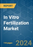 In Vitro Fertilization - Market Share Analysis, Industry Trends & Statistics, Growth Forecasts 2019 - 2029- Product Image