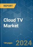 Cloud TV - Market Share Analysis, Industry Trends & Statistics, Growth Forecasts 2019 - 2029- Product Image