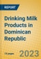 Drinking Milk Products in Dominican Republic - Product Thumbnail Image