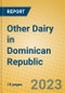 Other Dairy in Dominican Republic - Product Thumbnail Image
