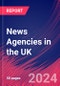 News Agencies in the UK - Market Size, Industry Analysis, Trends and Forecasts (2024-2029) - Product Thumbnail Image