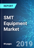 SMT Equipment Market with Focus on Placement and Inspection Equipment: Size, Trends & Forecasts (2019-2023)- Product Image