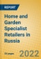 Home and Garden Specialist Retailers in Russia - Product Thumbnail Image