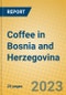 Coffee in Bosnia and Herzegovina - Product Image