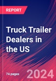 Truck Trailer Dealers in the US - Industry Market Research Report- Product Image