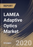 LAMEA Adaptive Optics Market By Component (Wavefront Sensors, Deformable Mirrors (Wavefront Correctors) and Control System), By Application (Microscopy, Ophthalmology, Laser Application and Other Applications), By Country, Industry Analysis and Forecast, 2020 - 2026- Product Image