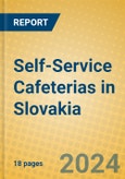 Self-Service Cafeterias in Slovakia- Product Image