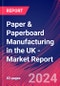 Paper & Paperboard Manufacturing in the UK - Industry Market Research Report - Product Image