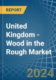 United Kingdom - Wood in the Rough - Market Analysis, Forecast, Size, Trends and insights. Update: COVID-19 Impact- Product Image