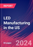 LED Manufacturing in the US - Market Size, Industry Analysis, Trends and Forecasts (2024-2029)- Product Image