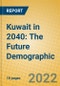 Kuwait in 2040: The Future Demographic - Product Thumbnail Image