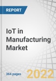 IoT in Manufacturing Market by Component (Solutions (Network Management, Data Management) and Services (Professional, Managed)), Deployment Mode, Organization Size, Application, Vertical (Process, Discrete), and Region - Forecast to 2026- Product Image