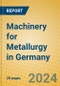 Machinery for Metallurgy in Germany - Product Thumbnail Image